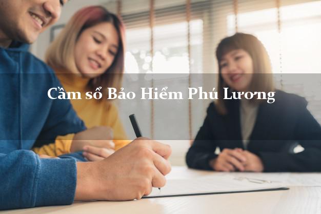 Cầm sổ Bảo Hiểm Phú Lương Thái Nguyên giá cao