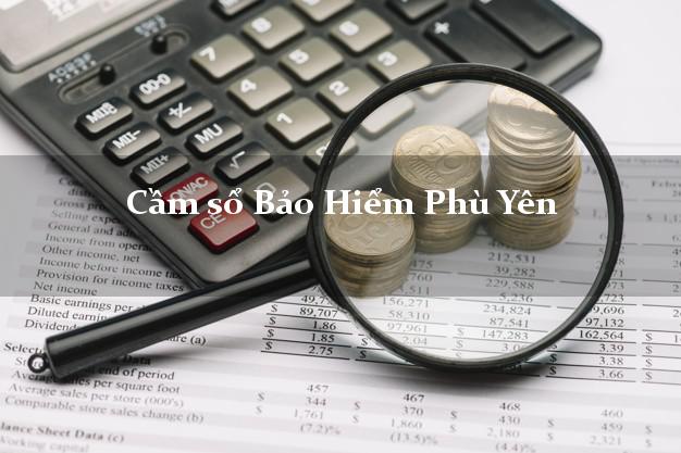 Cầm sổ Bảo Hiểm Phù Yên Sơn La giá cao Cầm sổ Bảo Hiểm Phù Yên Sơn La giá cao