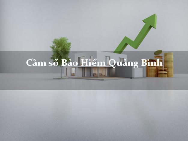 Cầm sổ Bảo Hiểm Quảng Bình giá cao Cầm sổ Bảo Hiểm Quảng Bình giá cao