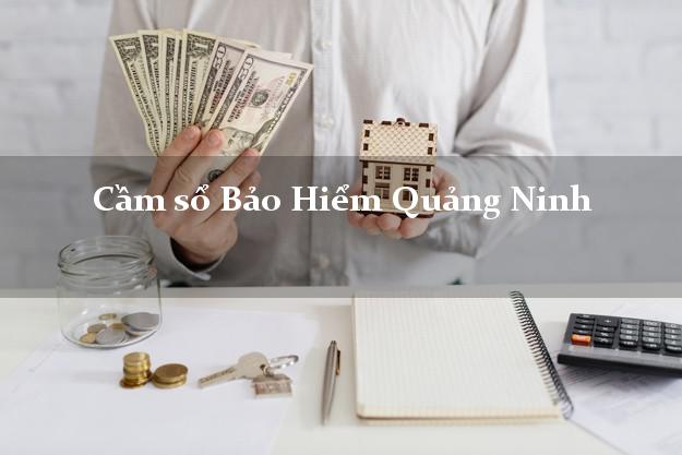 Cầm sổ Bảo Hiểm Quảng Ninh Quảng Bình giá cao Cầm sổ Bảo Hiểm Quảng Ninh Quảng Bình giá cao