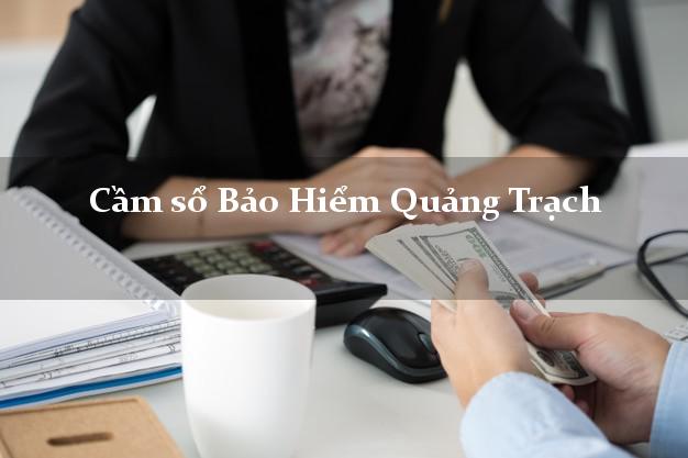 Cầm sổ Bảo Hiểm Quảng Trạch Quảng Bình giá cao Cầm sổ Bảo Hiểm Quảng Trạch Quảng Bình giá cao