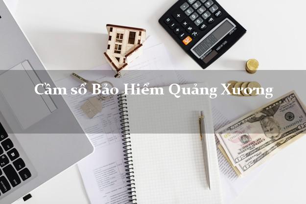 Cầm sổ Bảo Hiểm Quảng Xương Thanh Hóa giá cao