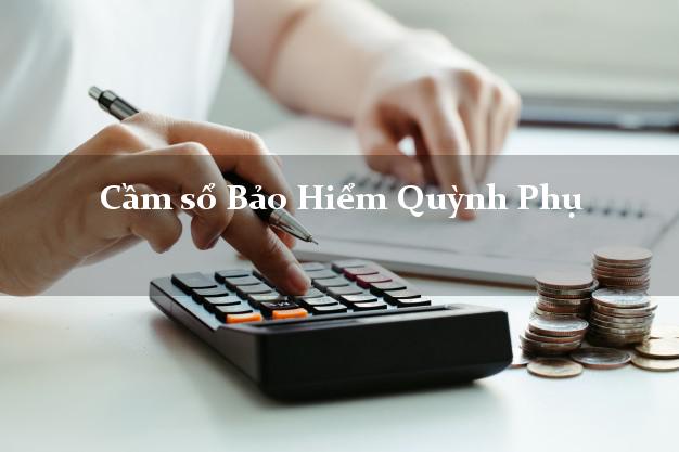 Cầm sổ Bảo Hiểm Quỳnh Phụ Thái Bình giá cao Cầm sổ Bảo Hiểm Quỳnh Phụ Thái Bình giá cao