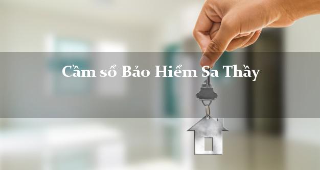 Cầm sổ Bảo Hiểm Sa Thầy Kon Tum giá cao