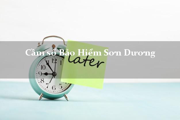 Cầm sổ Bảo Hiểm Sơn Dương Tuyên Quang giá cao