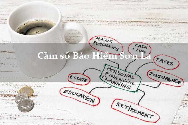 Cầm sổ Bảo Hiểm Sơn La giá cao Cầm sổ Bảo Hiểm Sơn La giá cao