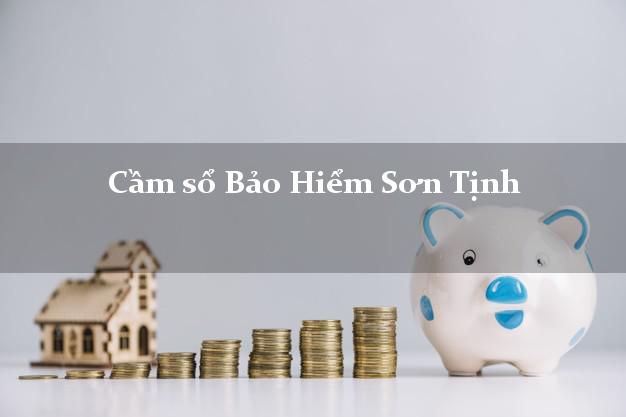 Cầm sổ Bảo Hiểm Sơn Tịnh Quảng Ngãi giá cao Cầm sổ Bảo Hiểm Sơn Tịnh Quảng Ngãi giá cao