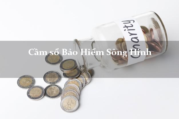 Cầm sổ Bảo Hiểm Sông Hinh Phú Yên giá cao Cầm sổ Bảo Hiểm Sông Hinh Phú Yên giá cao