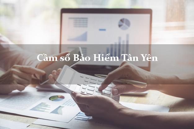 Cầm sổ Bảo Hiểm Tân Yên Bắc Giang giá cao Cầm sổ Bảo Hiểm Tân Yên Bắc Giang giá cao