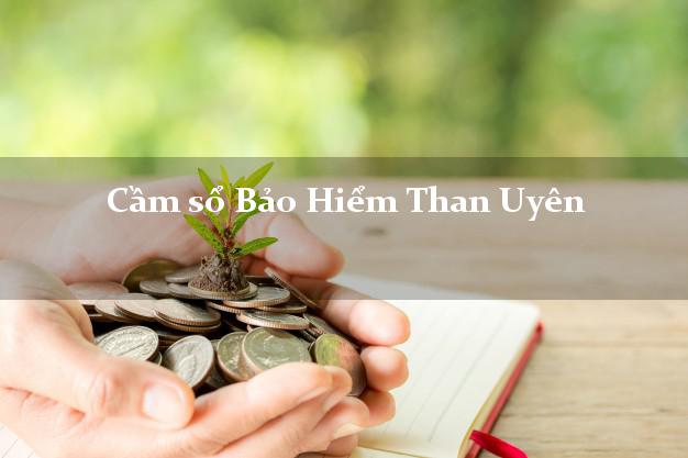 Cầm sổ Bảo Hiểm Than Uyên Lai Châu giá cao Cầm sổ Bảo Hiểm Than Uyên Lai Châu giá cao