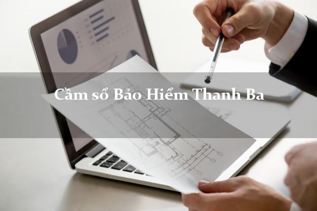 Cầm sổ Bảo Hiểm Thanh Ba Phú Thọ giá cao Cầm sổ Bảo Hiểm Thanh Ba Phú Thọ giá cao