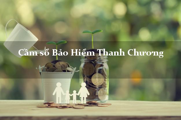 Cầm sổ Bảo Hiểm Thanh Chương Nghệ An giá cao Cầm sổ Bảo Hiểm Thanh Chương Nghệ An giá cao