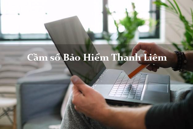 Cầm sổ Bảo Hiểm Thanh Liêm Hà Nam giá cao Cầm sổ Bảo Hiểm Thanh Liêm Hà Nam giá cao