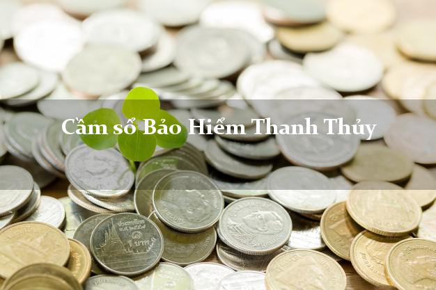 Cầm sổ Bảo Hiểm Thanh Thủy Phú Thọ giá cao