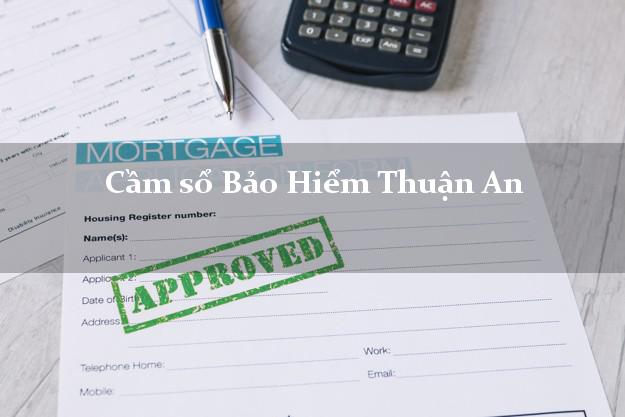 Cầm sổ Bảo Hiểm Thuận An Bình Dương giá cao Cầm sổ Bảo Hiểm Thuận An Bình Dương giá cao