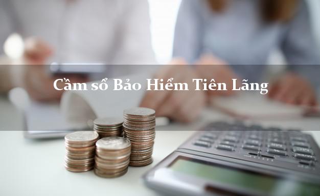 Cầm sổ Bảo Hiểm Tiên Lãng Hải Phòng giá cao Cầm sổ Bảo Hiểm Tiên Lãng Hải Phòng giá cao