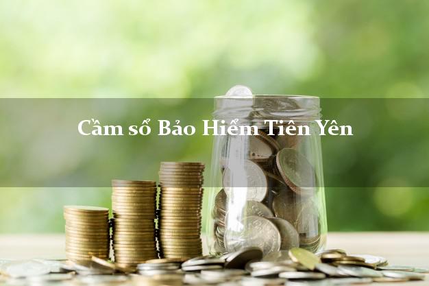 Cầm sổ Bảo Hiểm Tiên Yên Quảng Ninh giá cao Cầm sổ Bảo Hiểm Tiên Yên Quảng Ninh giá cao
