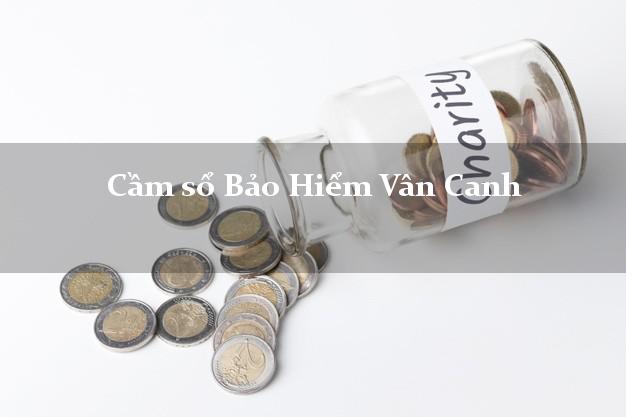 Cầm sổ Bảo Hiểm Vân Canh Bình Định giá cao