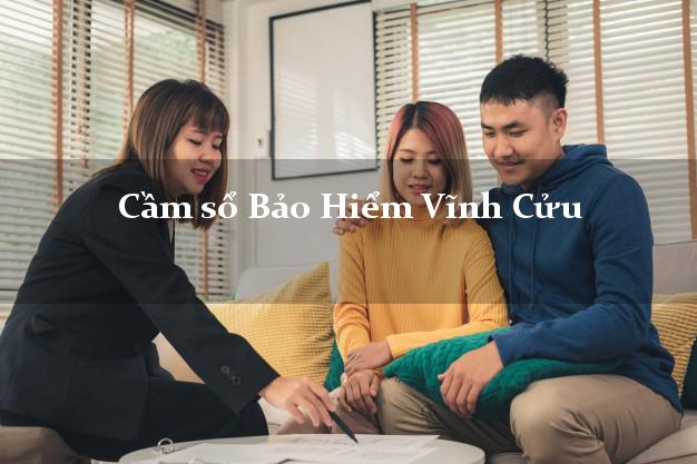 Cầm sổ Bảo Hiểm Vĩnh Cửu Đồng Nai giá cao Cầm sổ Bảo Hiểm Vĩnh Cửu Đồng Nai giá cao