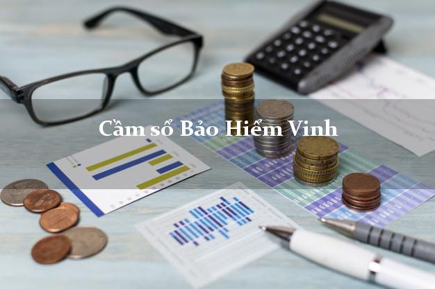Cầm sổ Bảo Hiểm Vinh Nghệ An giá cao Cầm sổ Bảo Hiểm Vinh Nghệ An giá cao