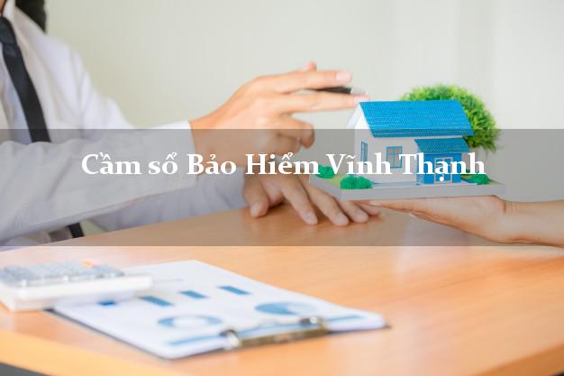 Cầm sổ Bảo Hiểm Vĩnh Thạnh Bình Định giá cao Cầm sổ Bảo Hiểm Vĩnh Thạnh Bình Định giá cao