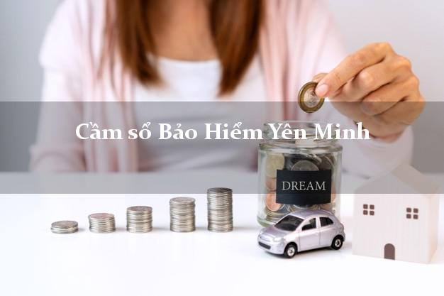 Cầm sổ Bảo Hiểm Yên Minh Hà Giang giá cao Cầm sổ Bảo Hiểm Yên Minh Hà Giang giá cao